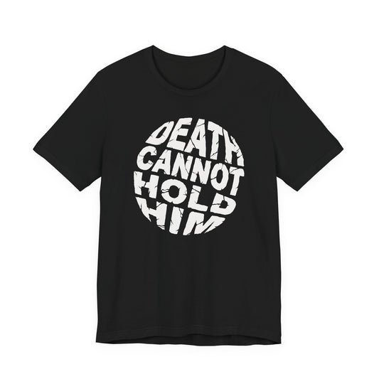 Death Cannot Hold Him - Christian Streetwear Premium Tee