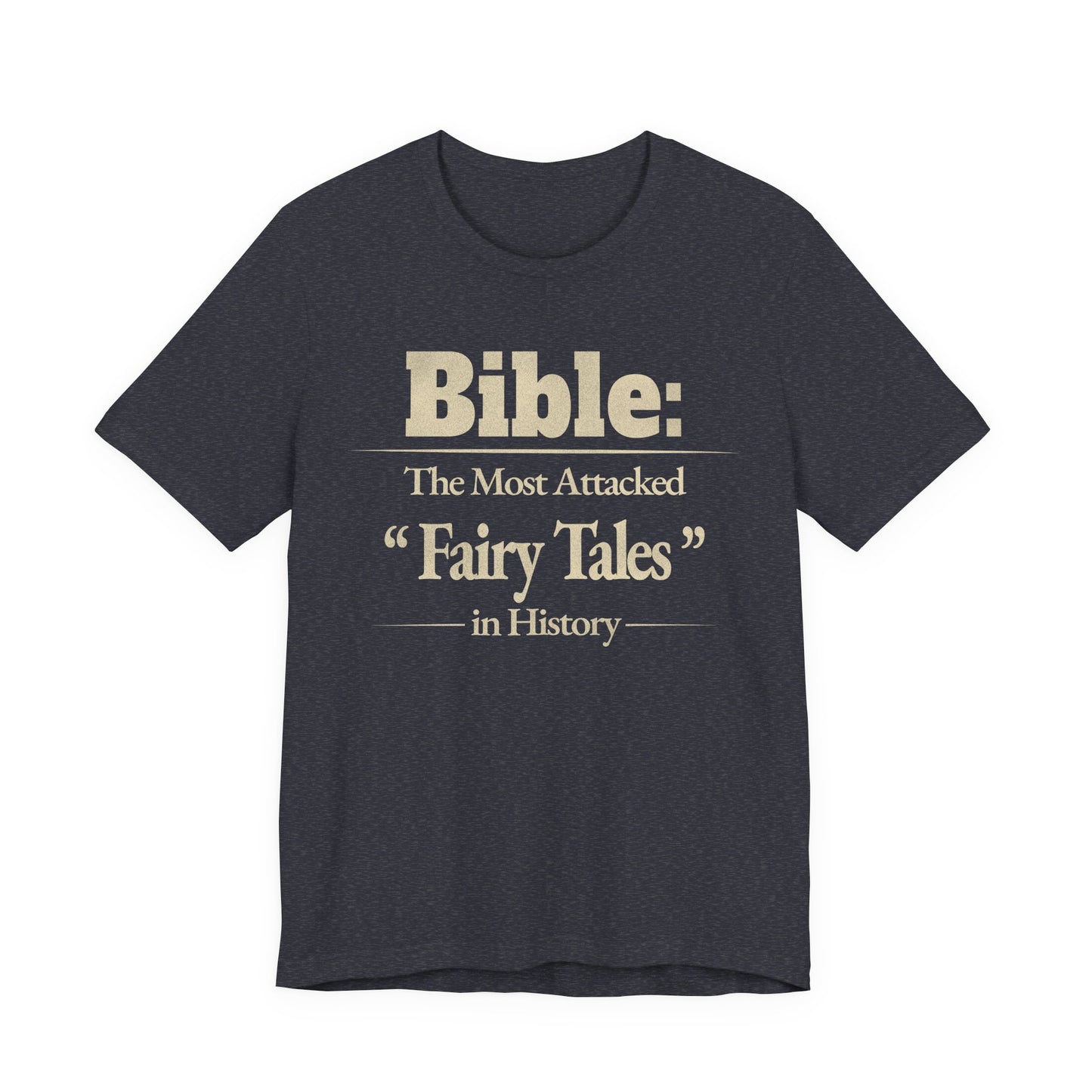 Bible: The Most Attacked "Fairy Tales" - Christian Streetwear Premium Tee