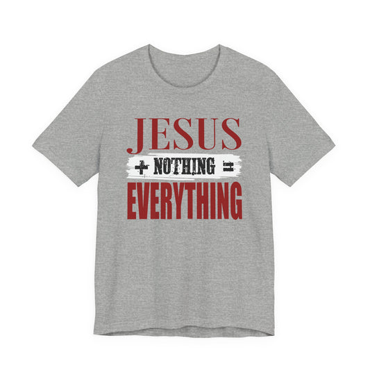 Jesus + Nothing = Everything  — Christian Streetwear Premium Tee