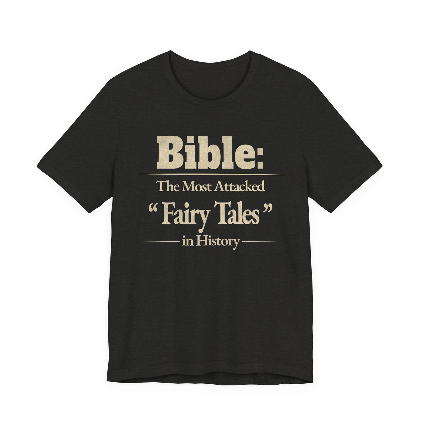 Bible: The Most Attacked "Fairy Tales" - Christian Streetwear Premium Tee