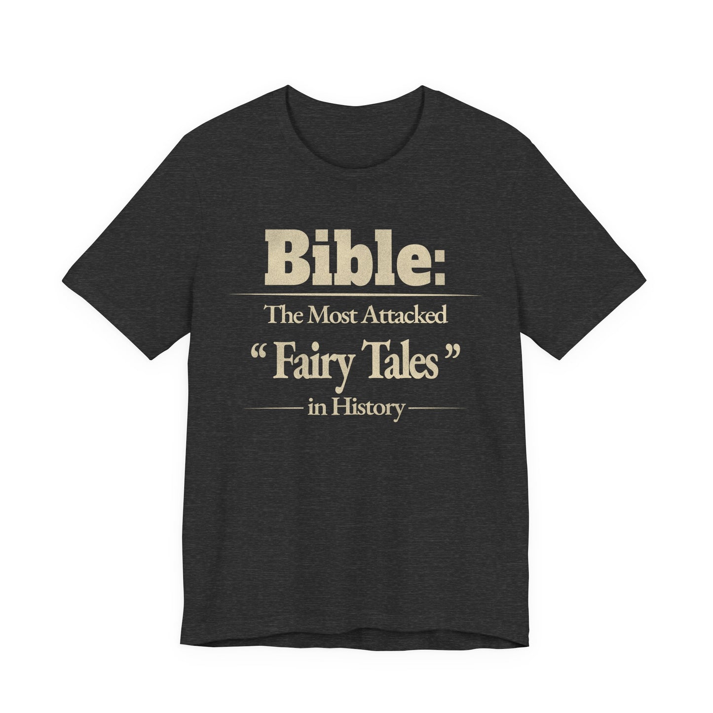 Bible: The Most Attacked "Fairy Tales" - Christian Streetwear Premium Tee